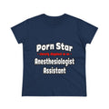 Porn Star .. Anesthesiologist Assistant - Women's Midweight Cotton Tee