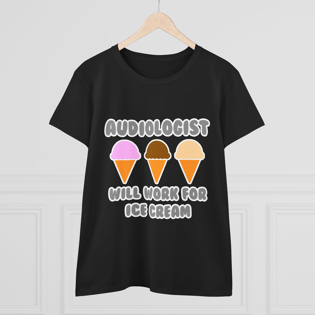 Audiologist ... Will Work For Ice Cream - Women's Midweight Cotton Tee