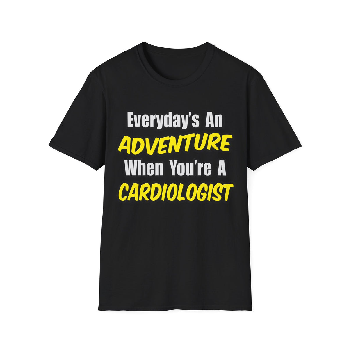 Everyday's An Adventure...Cardiologist - Unisex Softstyle T-Shirt
