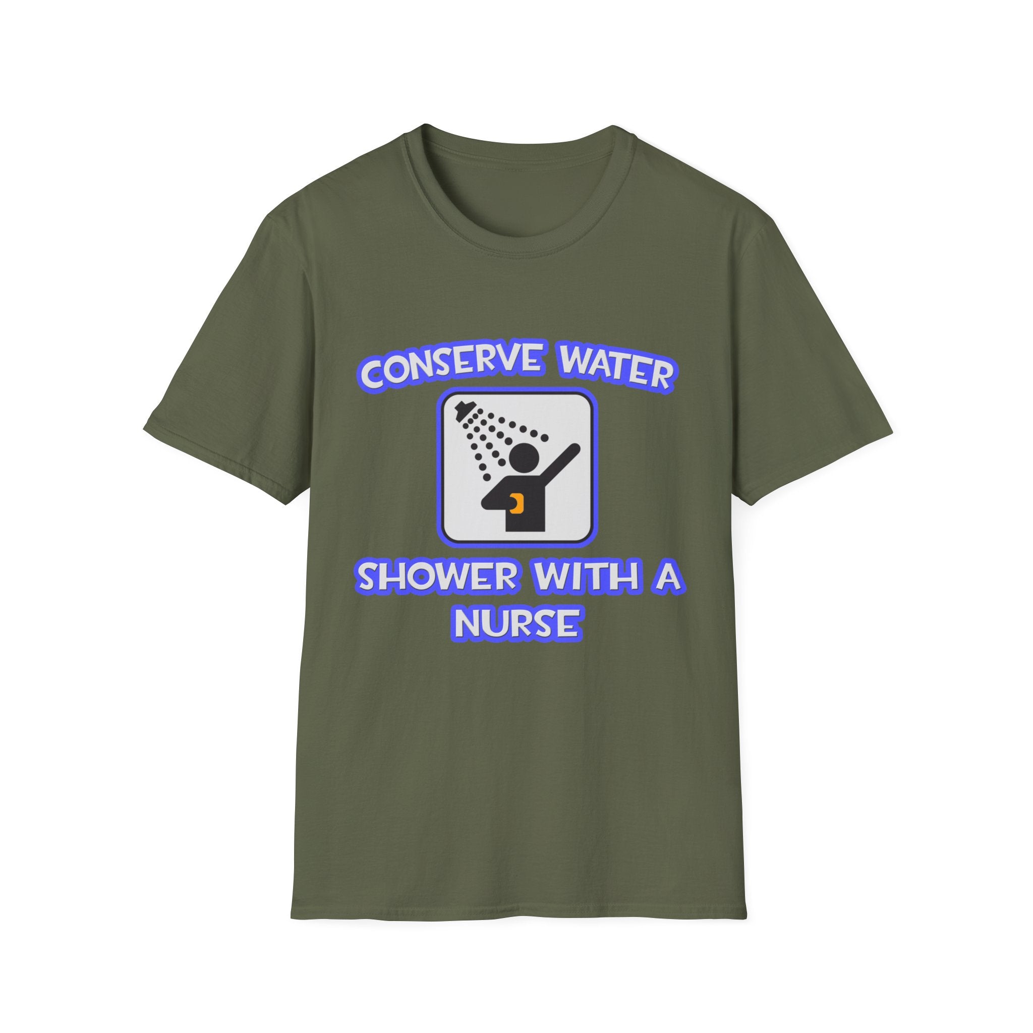 Conserve Water .. Shower With a Nurse - Unisex Softstyle T-Shirt
