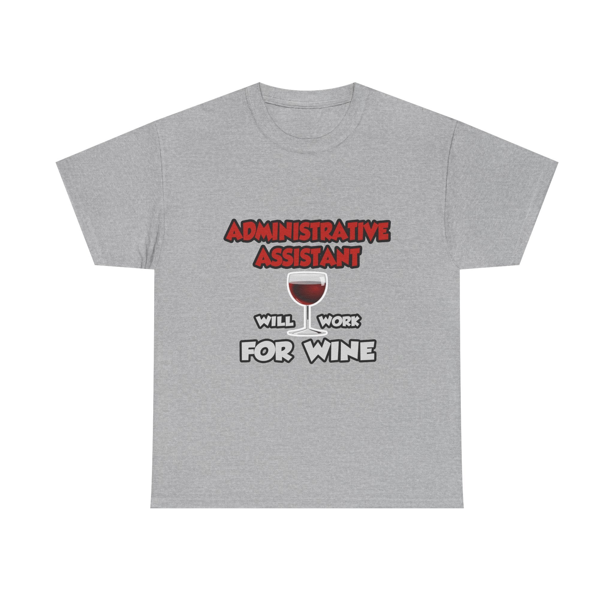 Admin Assistant ... Will Work For Wine - Unisex Heavy Cotton Tee