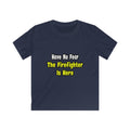 No Fear, The Firefighter Is Here - Kids Softstyle Tee