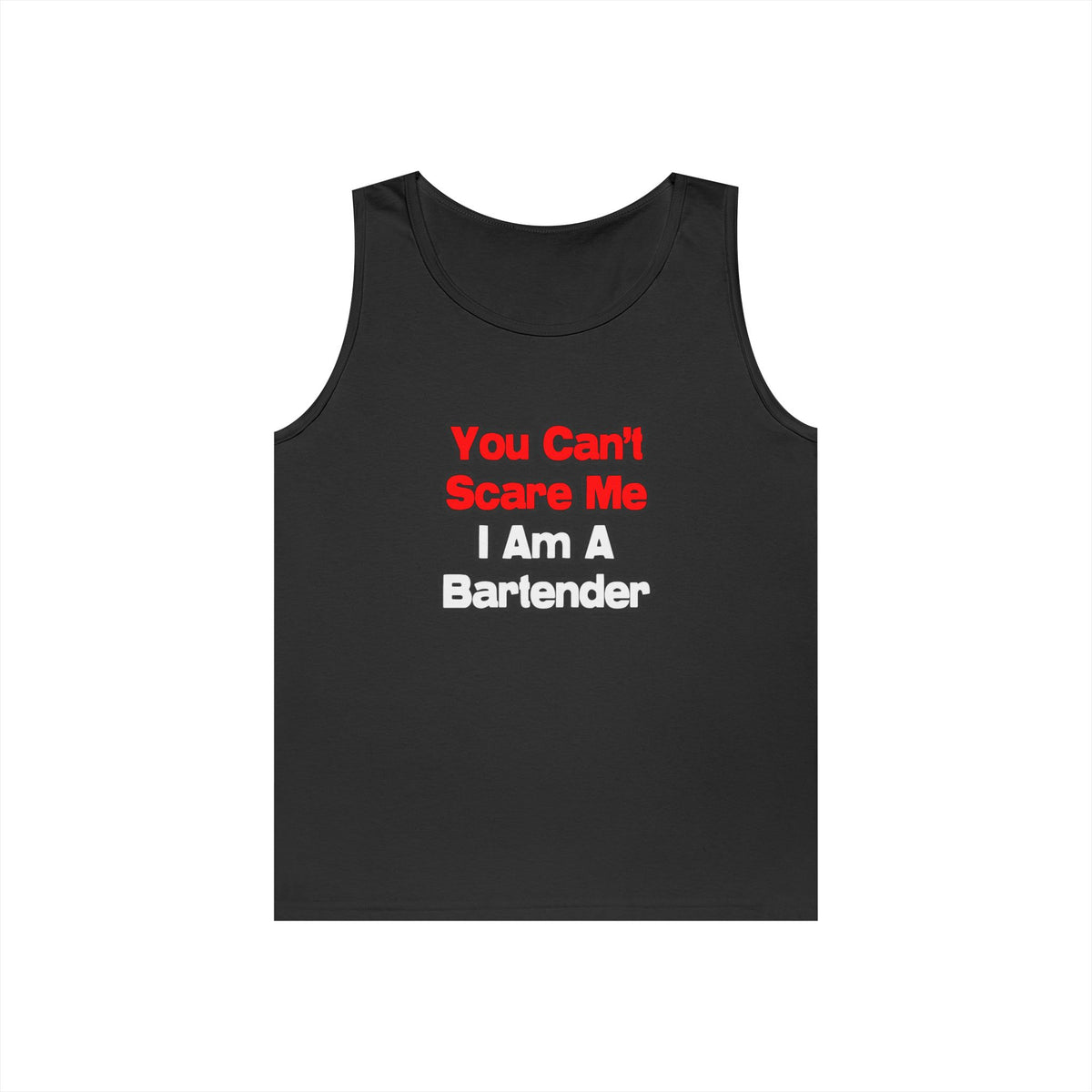 You Can't Scare Me...Bartender - Unisex Heavy Cotton Tank Top