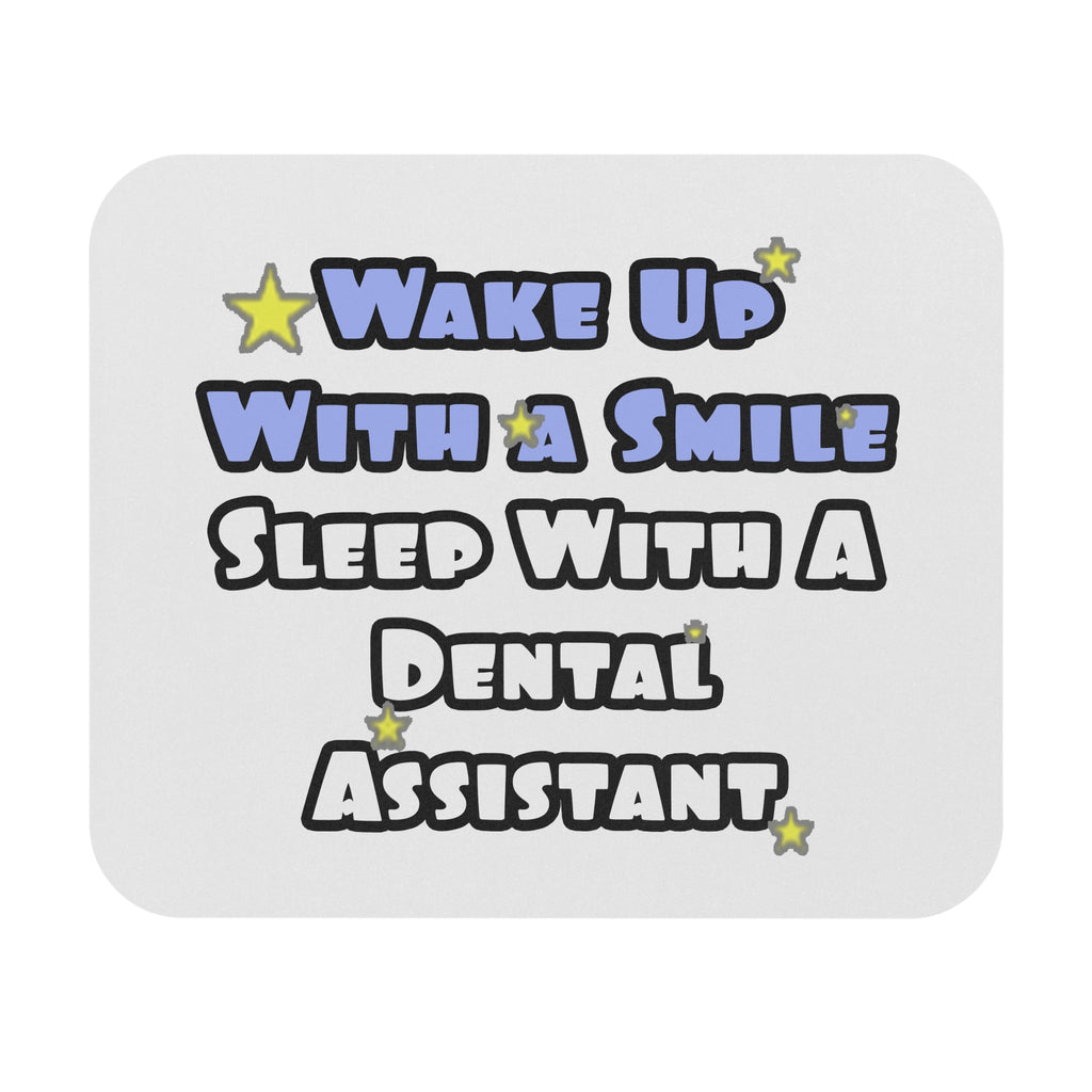Wake Up With a Smile...Sleep With Dental Asst - Mouse Pad (Rectangle)