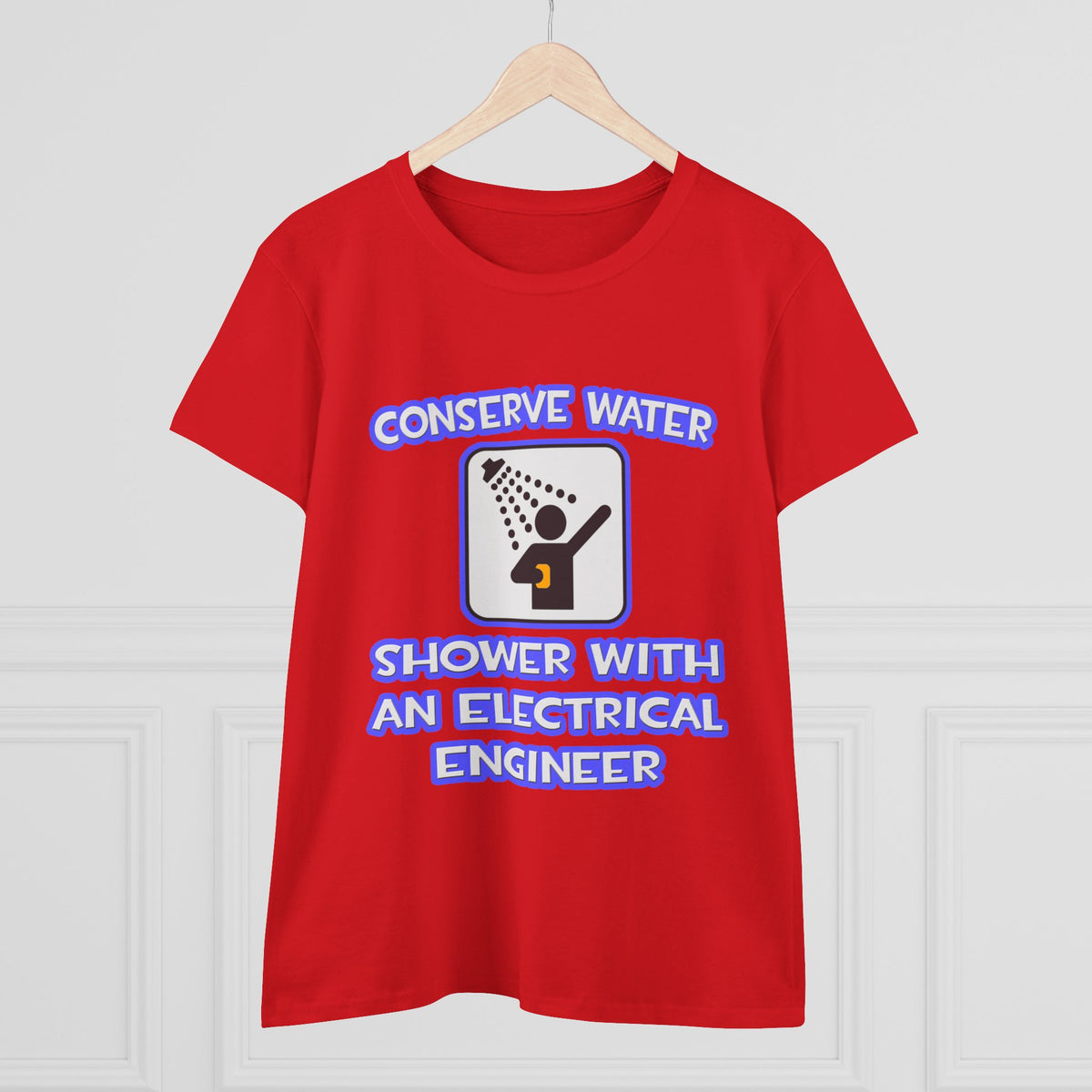 Conserve Water .. Shower With Electrical Engineer - Women's Midweight Cotton Tee