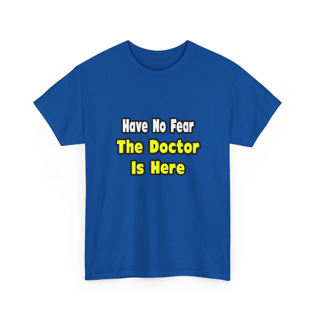 No Fear, The Doctor Is Here - Unisex Heavy Cotton Tee