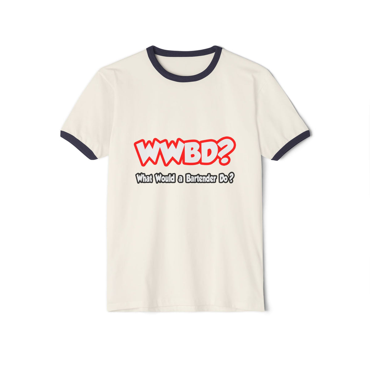 WWBD...What Would a Bartender Do - Unisex Cotton Ringer T-Shirt