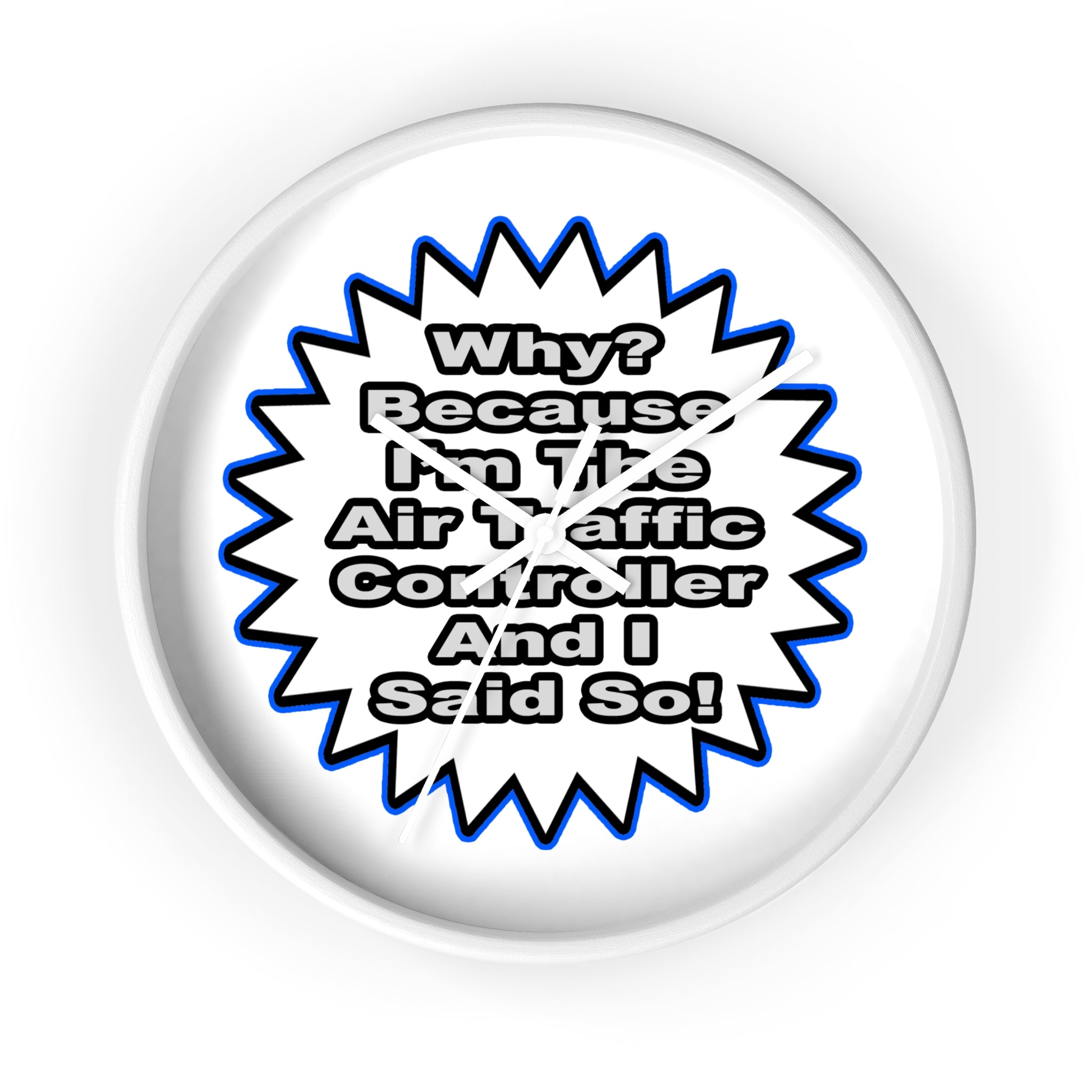 Air Traffic Controller...Because I Said So - Wall Clock