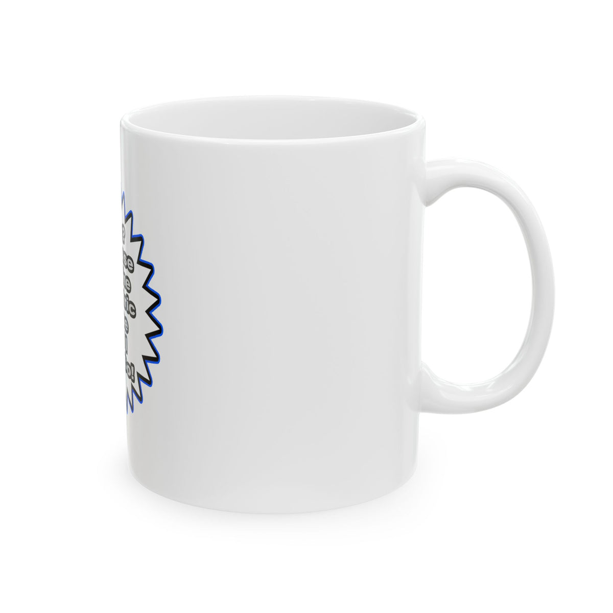 Pediatric Nurse...Because I Said So - Ceramic Mug, (11oz, 15oz)