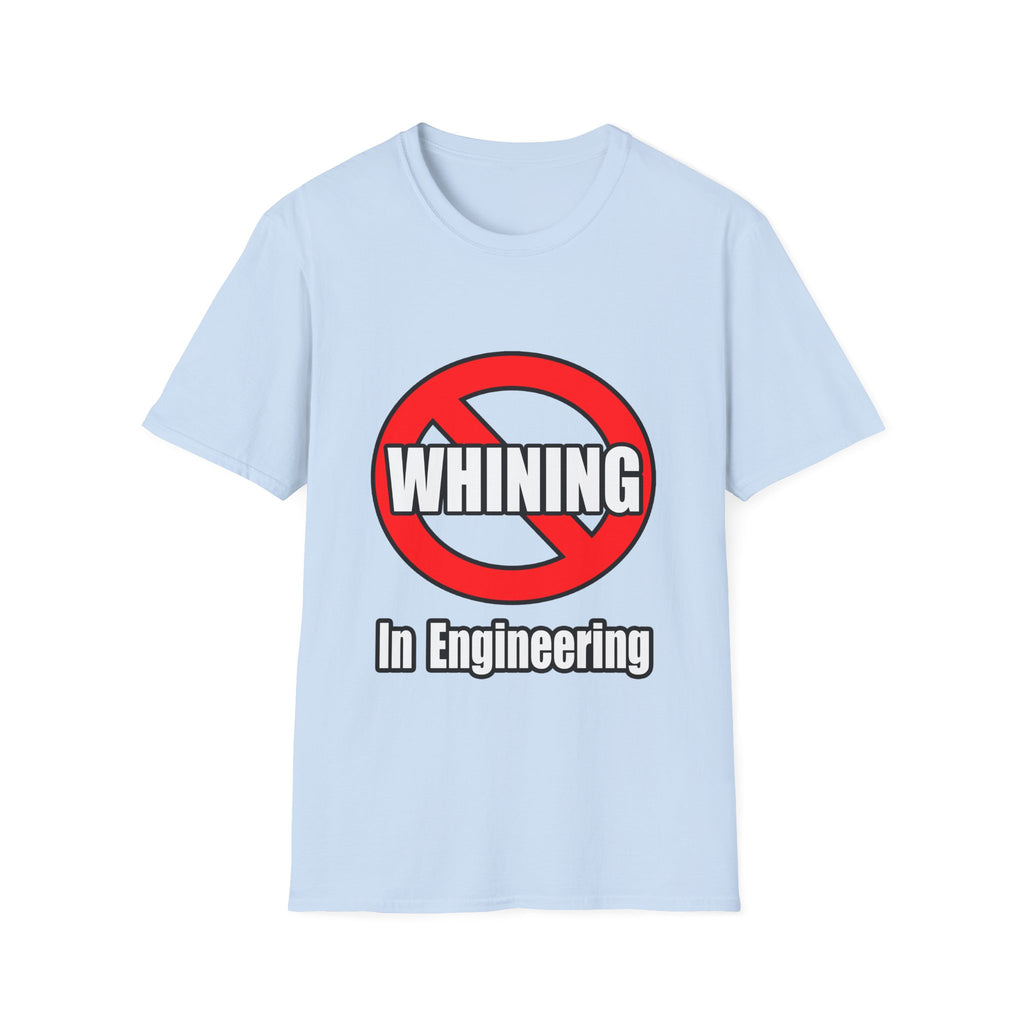 No Whining In Engineering (2) - Unisex Softstyle T-Shirt