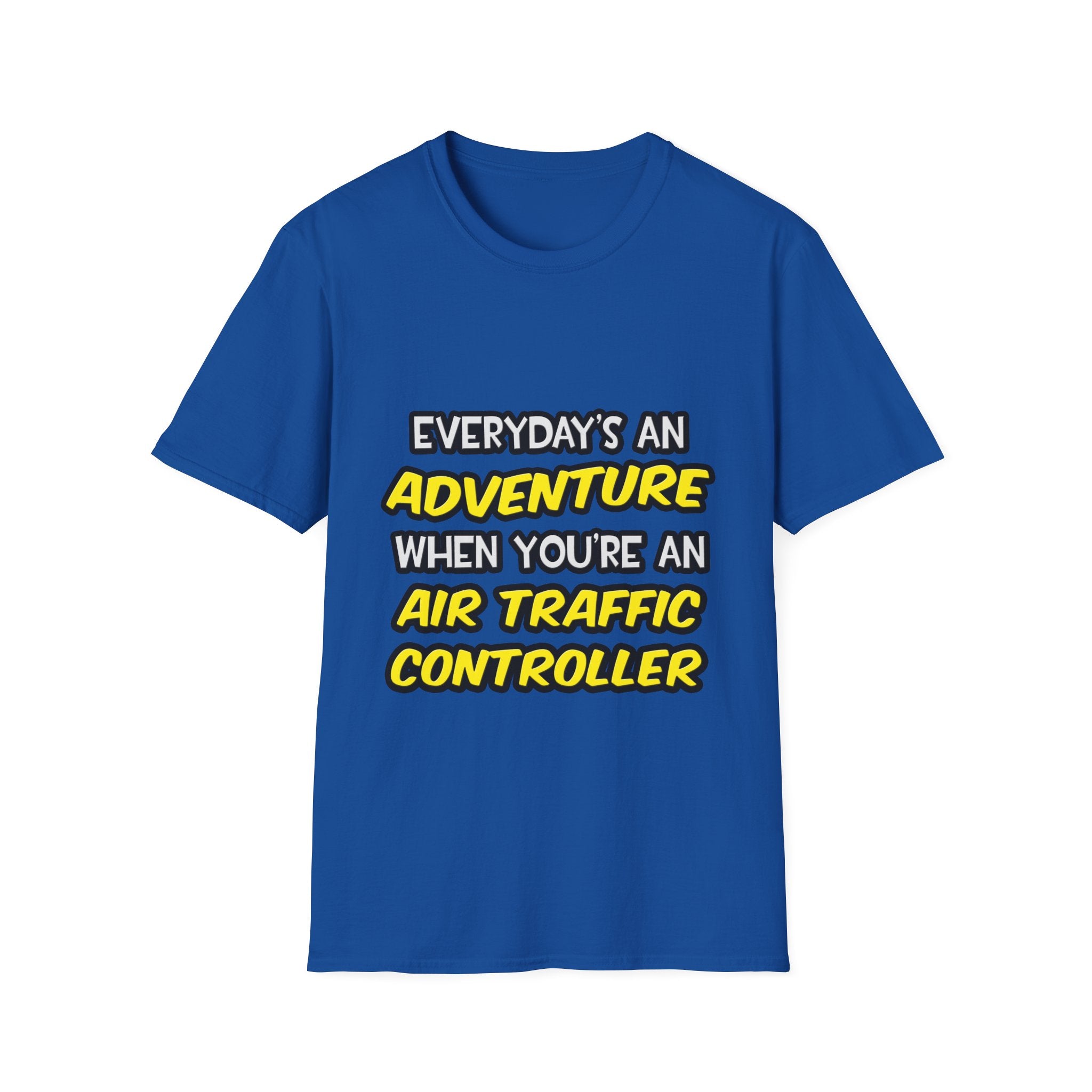Everyday's An Adventure ... Air Traffic Controller - Unisex Softstyle T-Shirt
