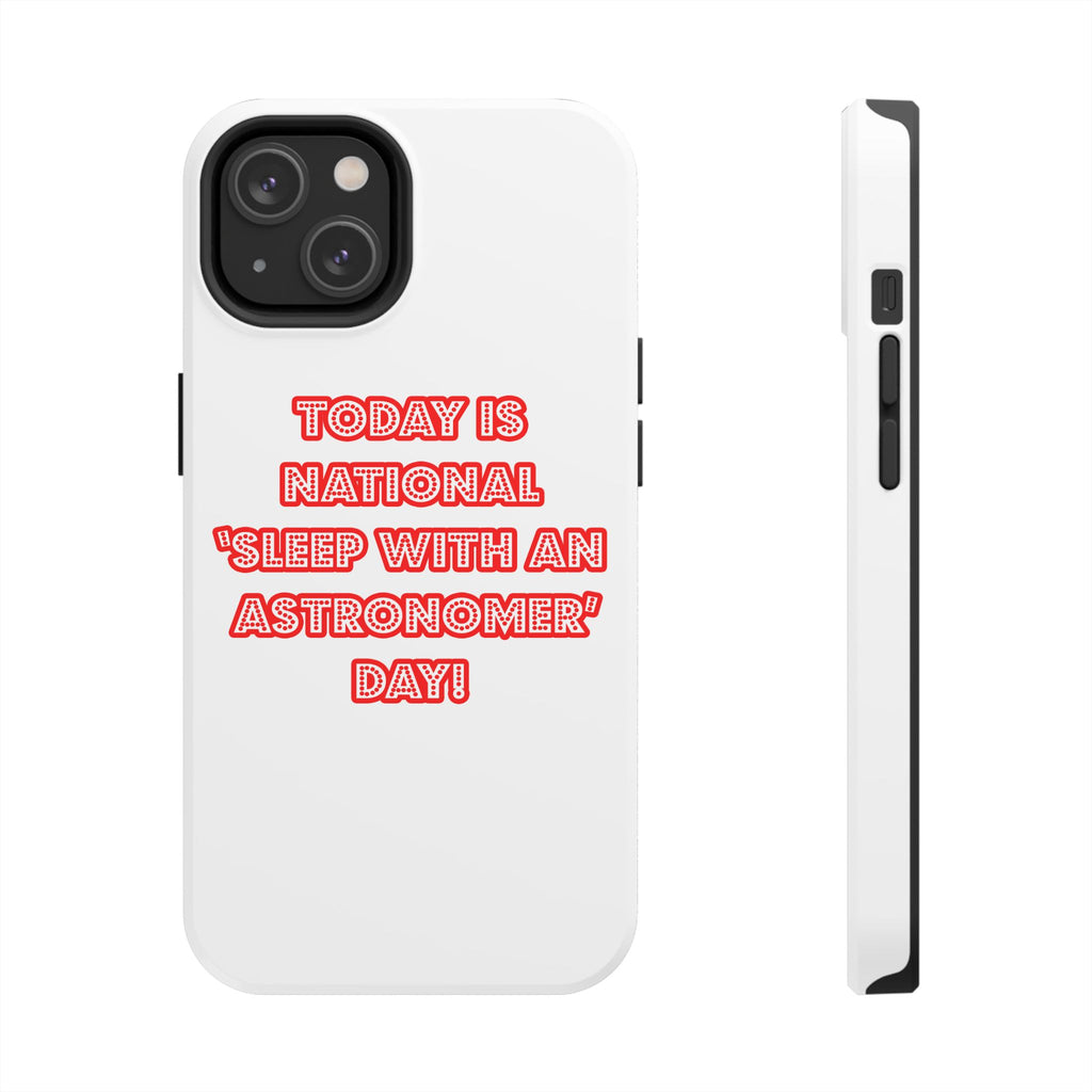 National 'Sleep With an Astronomer' Day - Tough Phone Cases