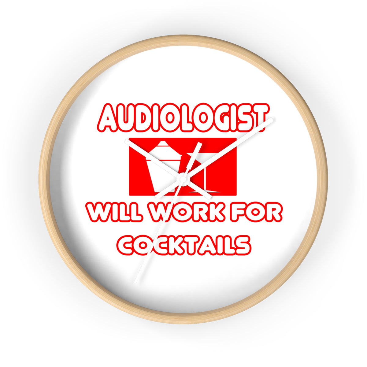 Audiologist ... Will Work For Cocktails - Wall Clock