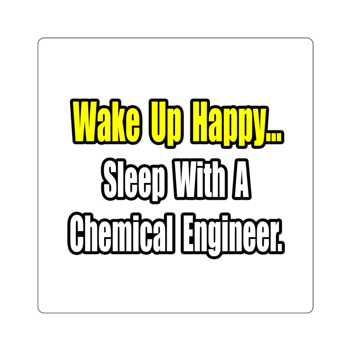 Sleep With a Chemical Engineer - Square Stickers