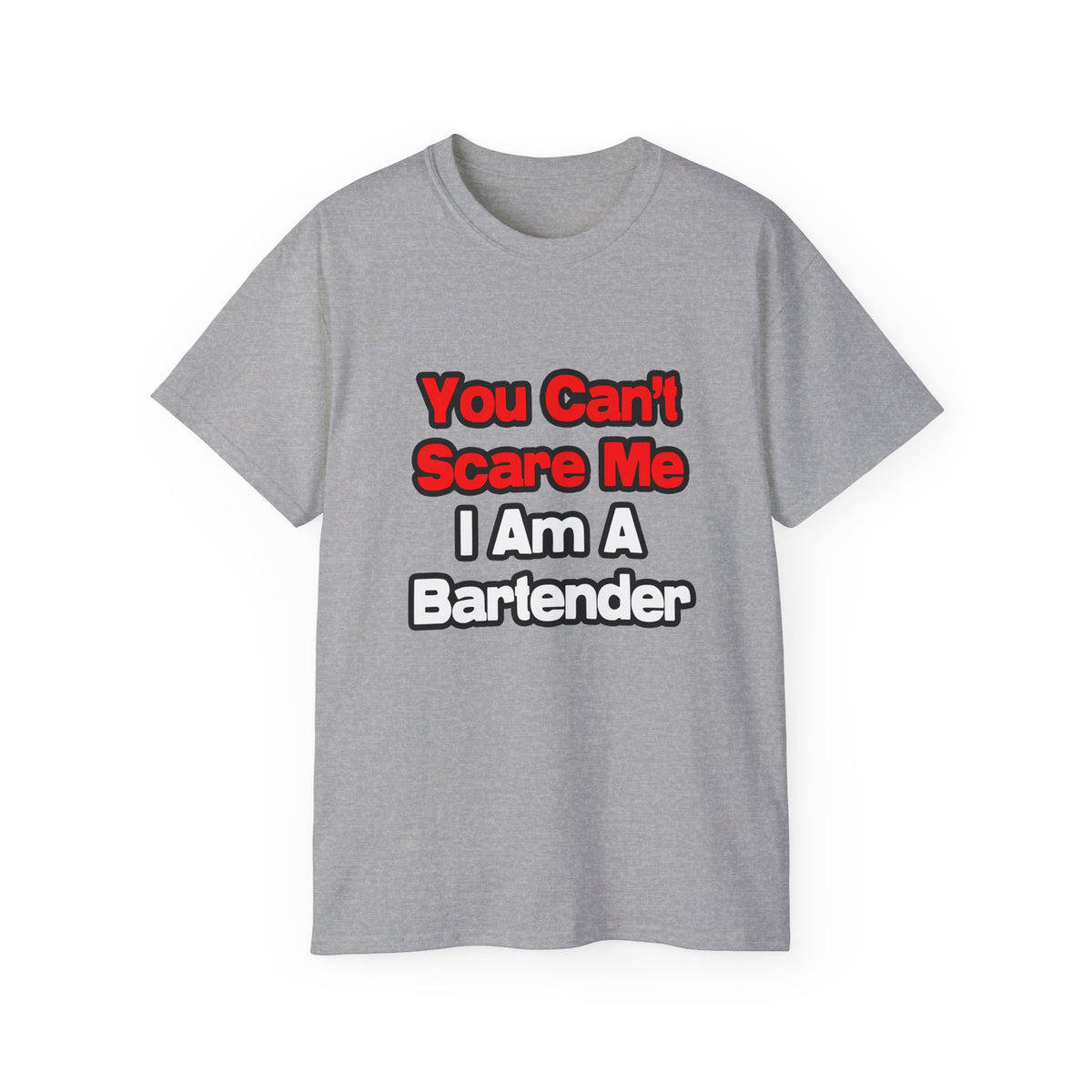 You Can't Scare Me...Bartender - Unisex Ultra Cotton Tee