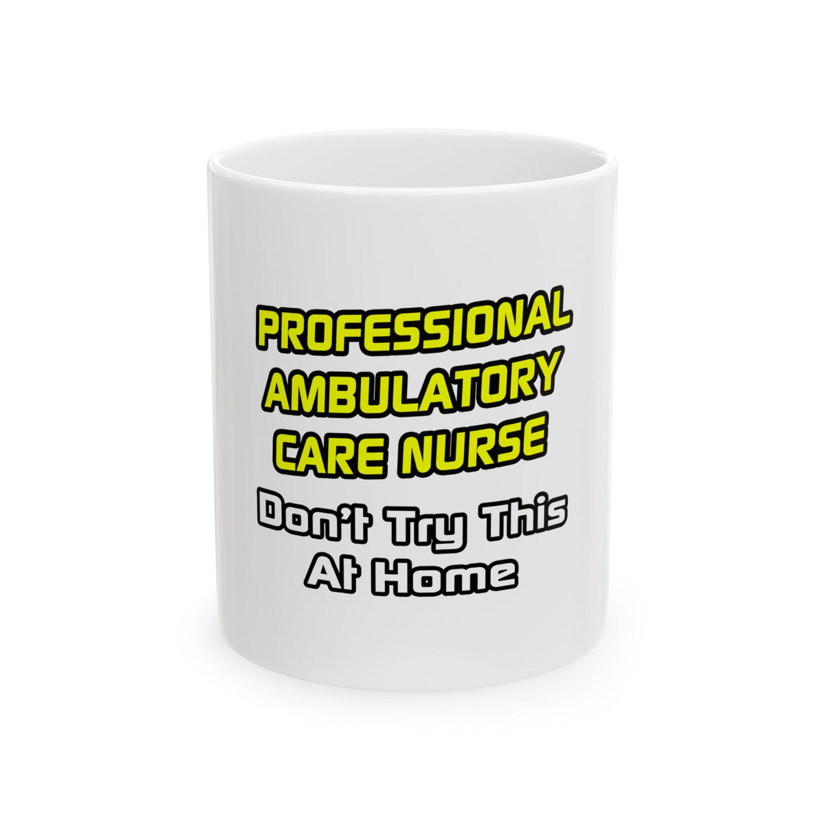 Professional Ambulatory Care Nurse .. Joke - Ceramic Mug, (11oz, 15oz)