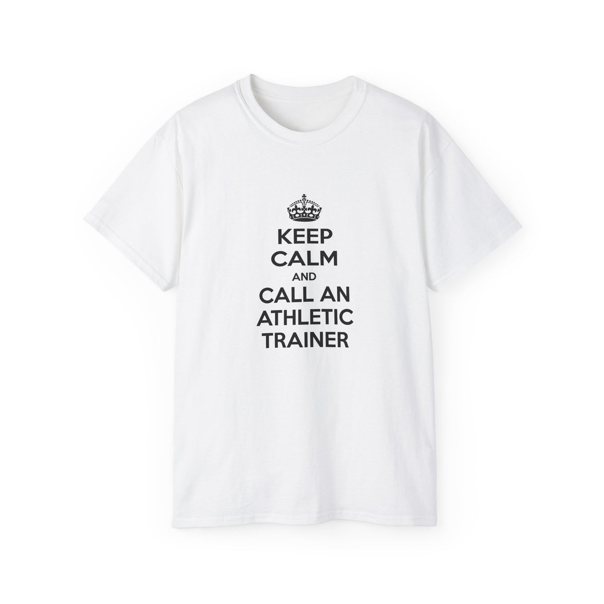 Keep Calm and Call an Athletic Trainer - Unisex Ultra Cotton Tee
