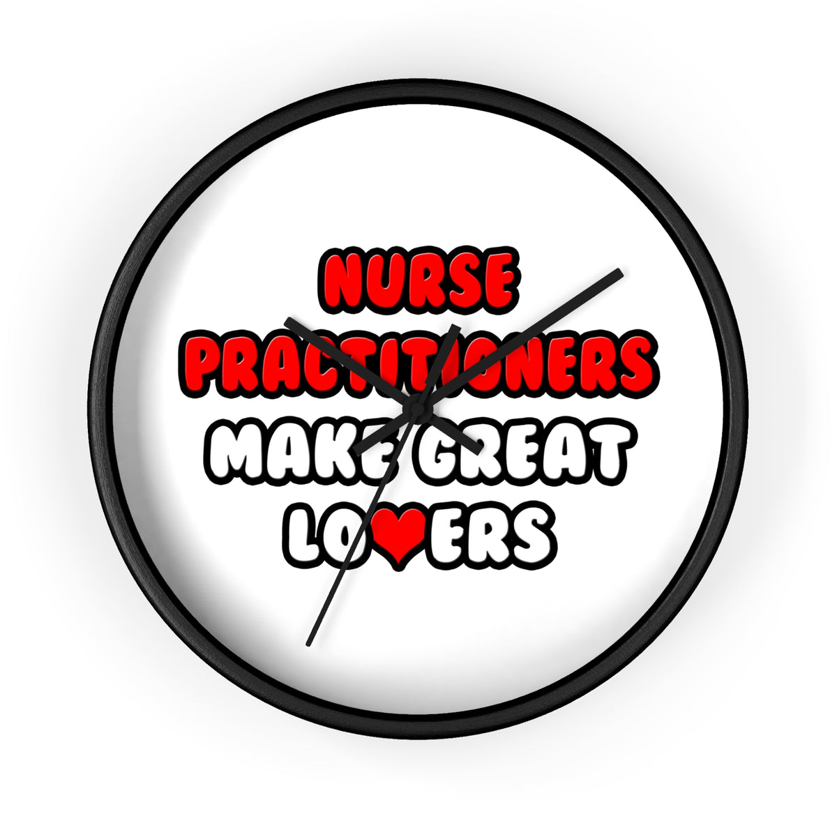 Nurse Practitioners Make Great Lovers - Wall Clock