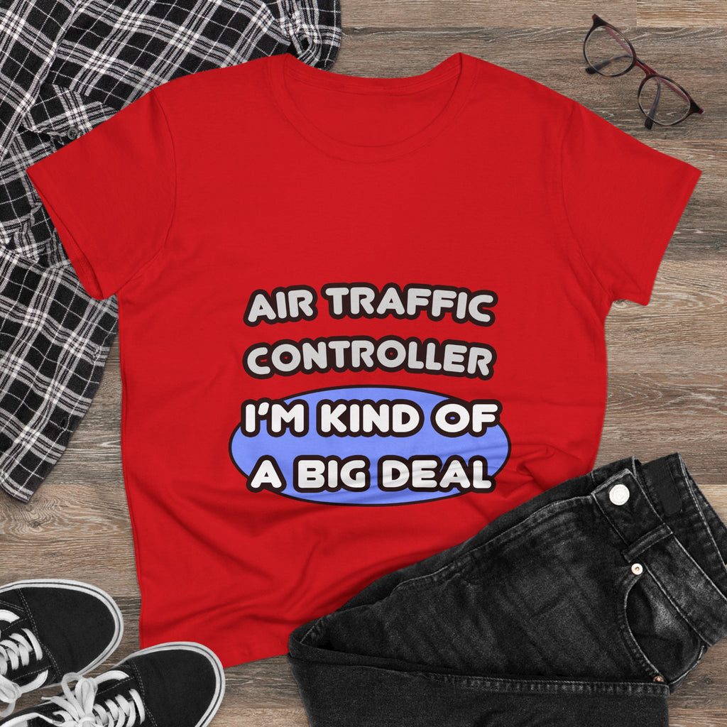 Air Traffic Controller...Kind of a Big Deal - Women's Midweight Cotton Tee