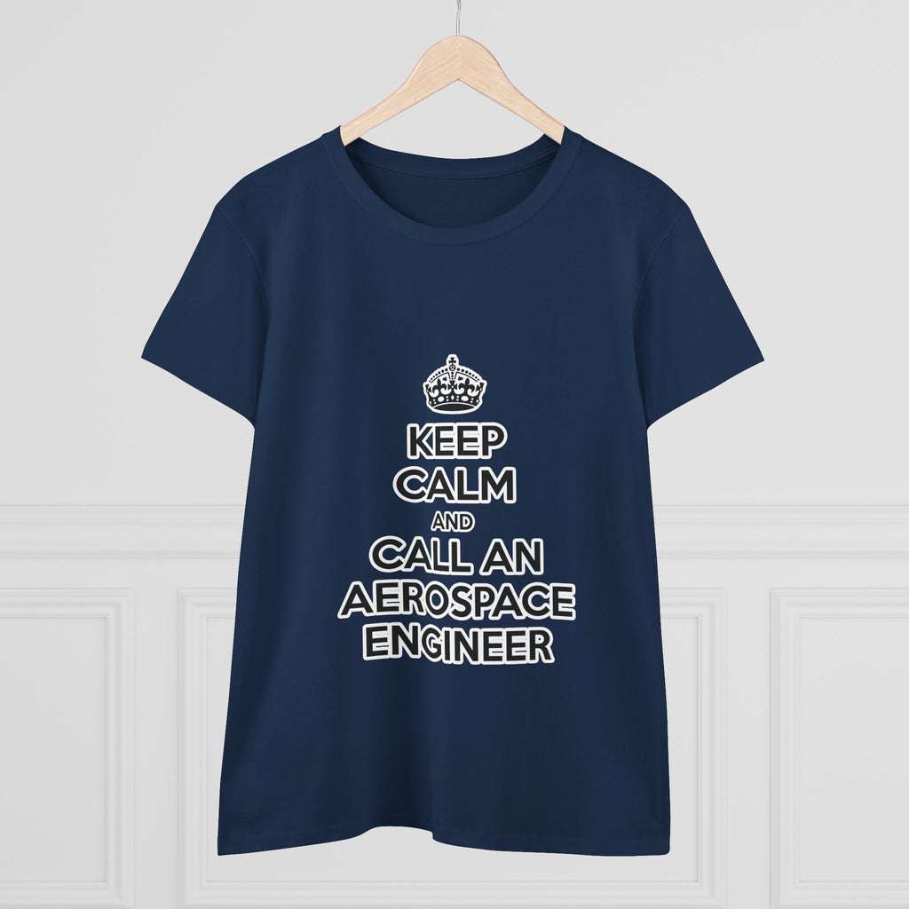 Keep Calm and Call an Aerospace Engineer - Women's Midweight Cotton Tee