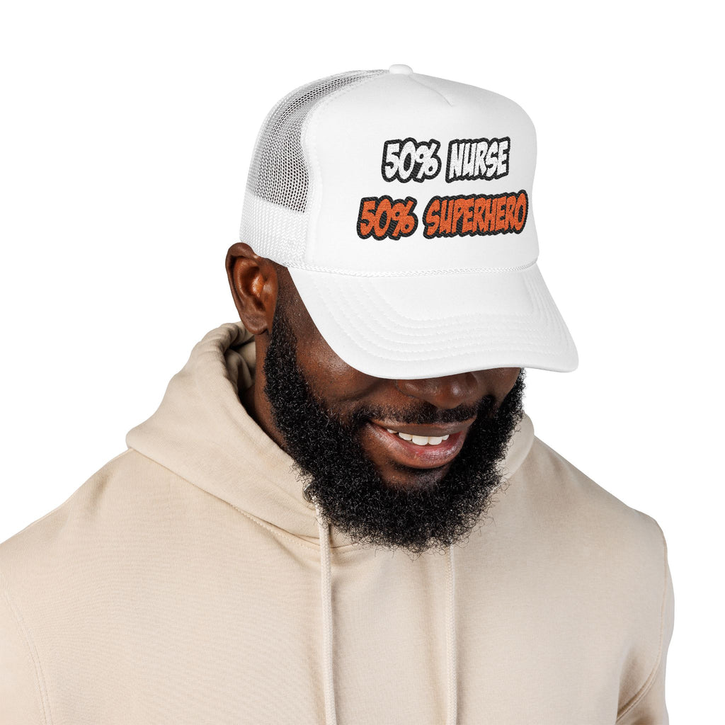 Half Nurse...Half Superhero - Foam Trucker Hat