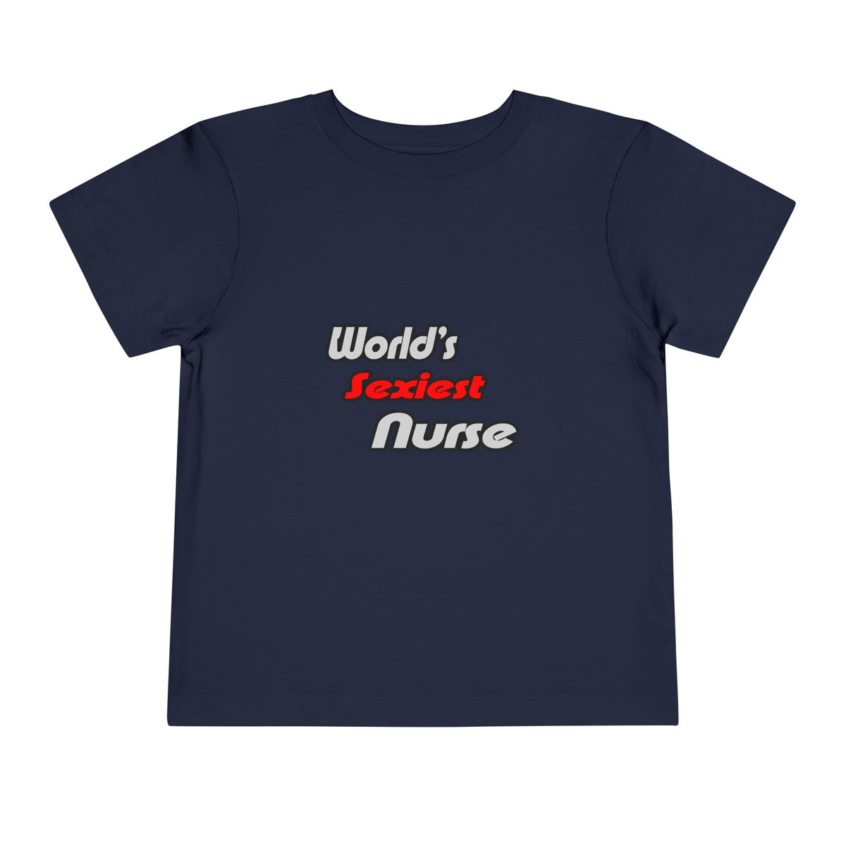 World's Sexiest Nurse - Toddler Short Sleeve Tee