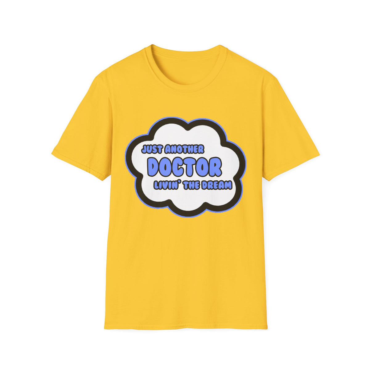 Doctor .. Livin' The Dream - Unisex Softstyle T-Shirt