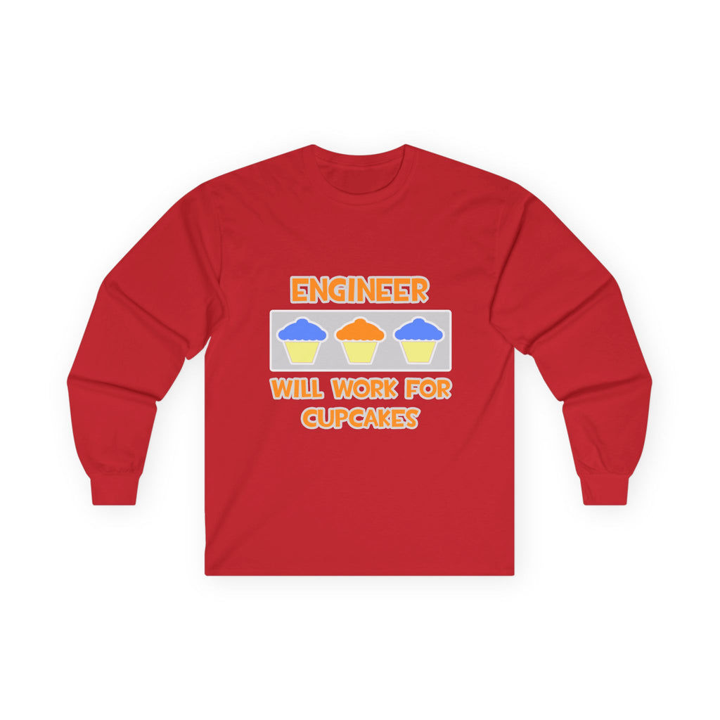 Engineer ... Will Work For Cupcakes - Unisex Ultra Cotton Long Sleeve Tee