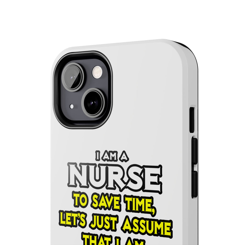 Nurse...Assume I Am Never Wrong - Tough Phone Cases