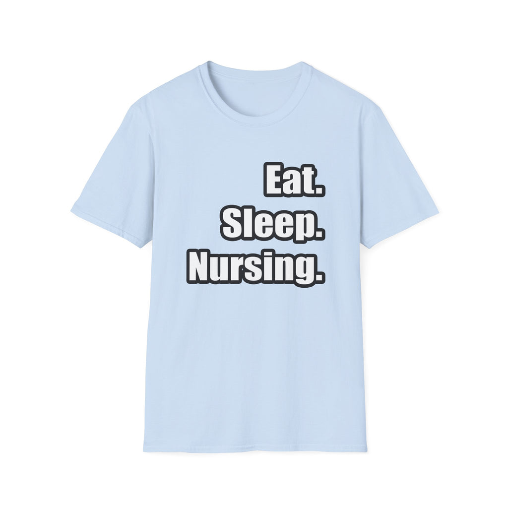 Eat. Sleep. Nursing. - Unisex Softstyle T-Shirt