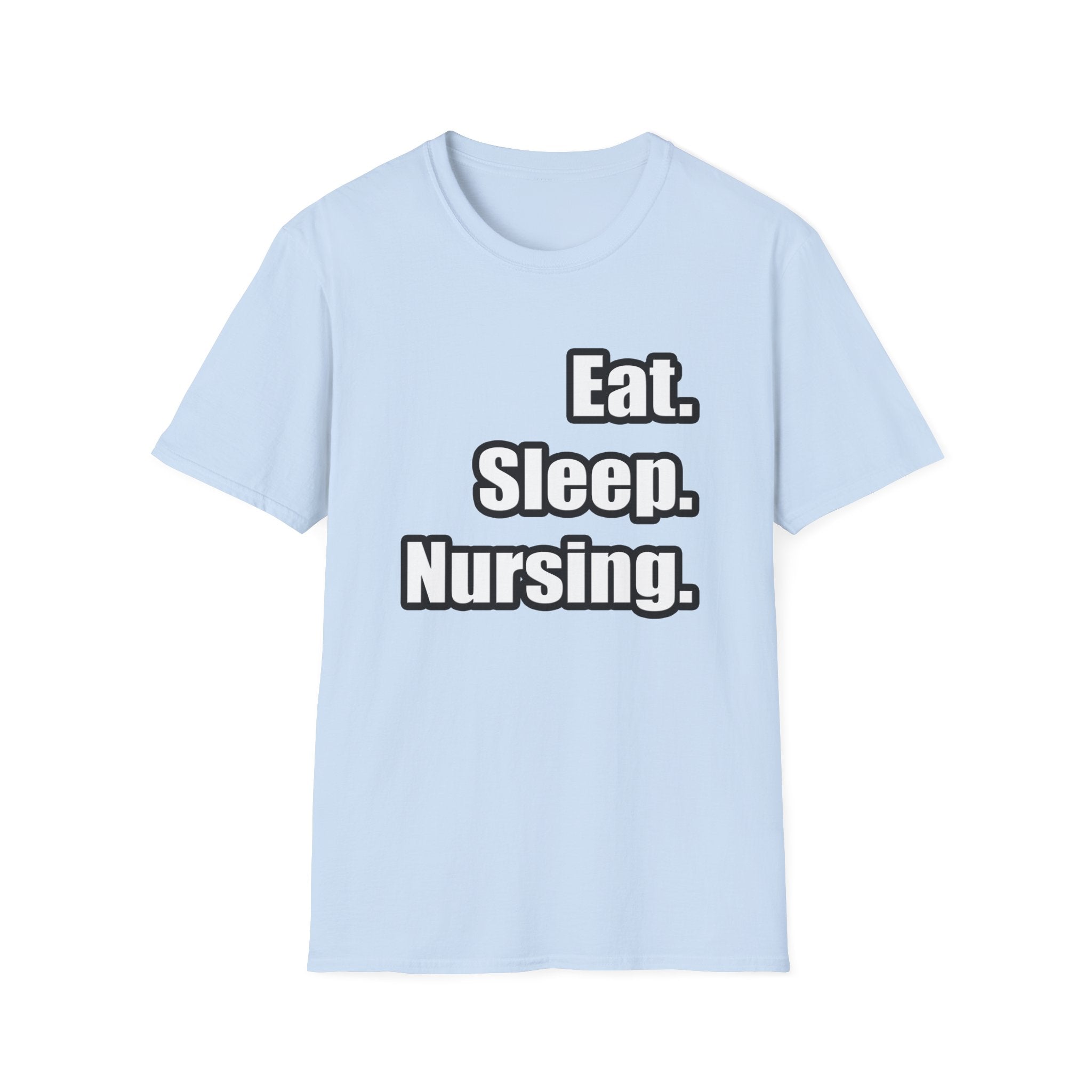 Eat. Sleep. Nursing. - Unisex Softstyle T-Shirt