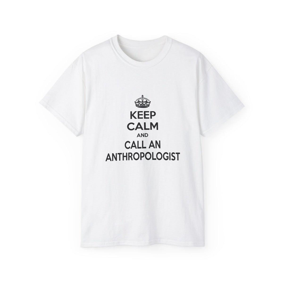 Keep Calm and Call an Anthropologist - Unisex Ultra Cotton Tee