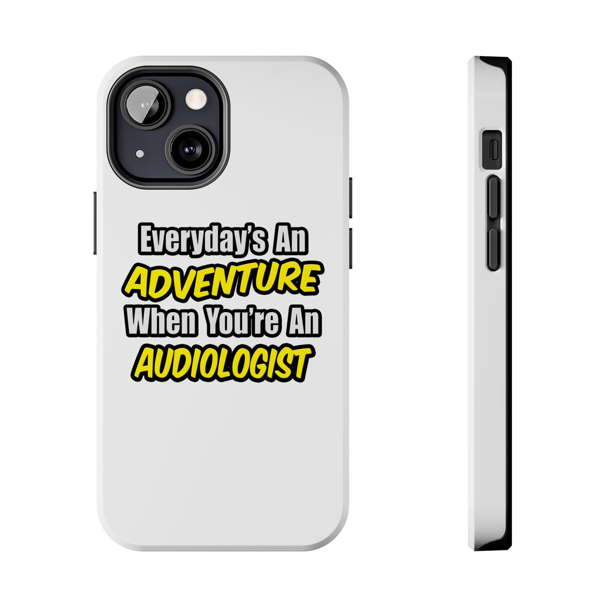 Everyday's An Adventure...Audiologist - Tough Phone Cases