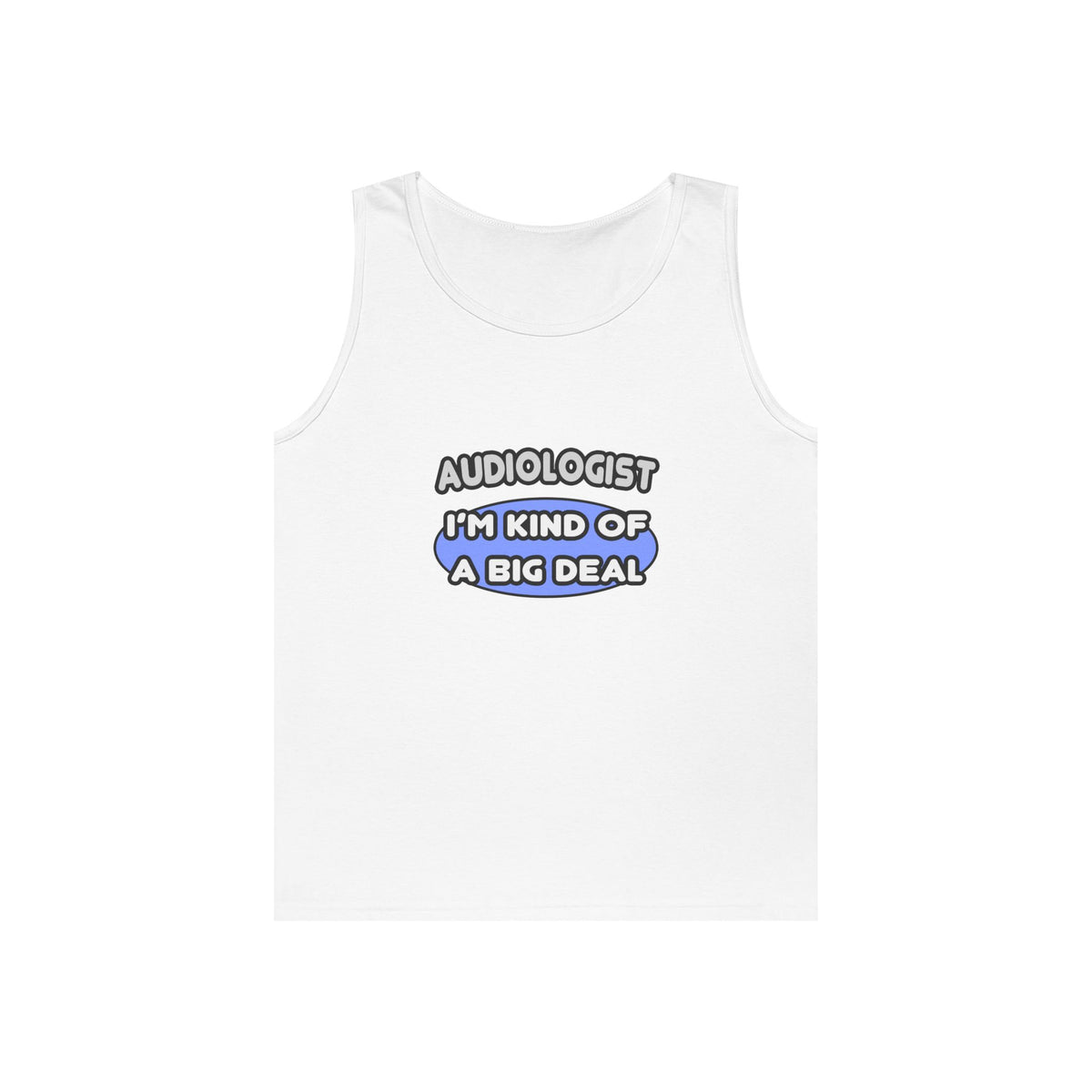 Audiologist....Kind of a Big Deal - Unisex Heavy Cotton Tank Top