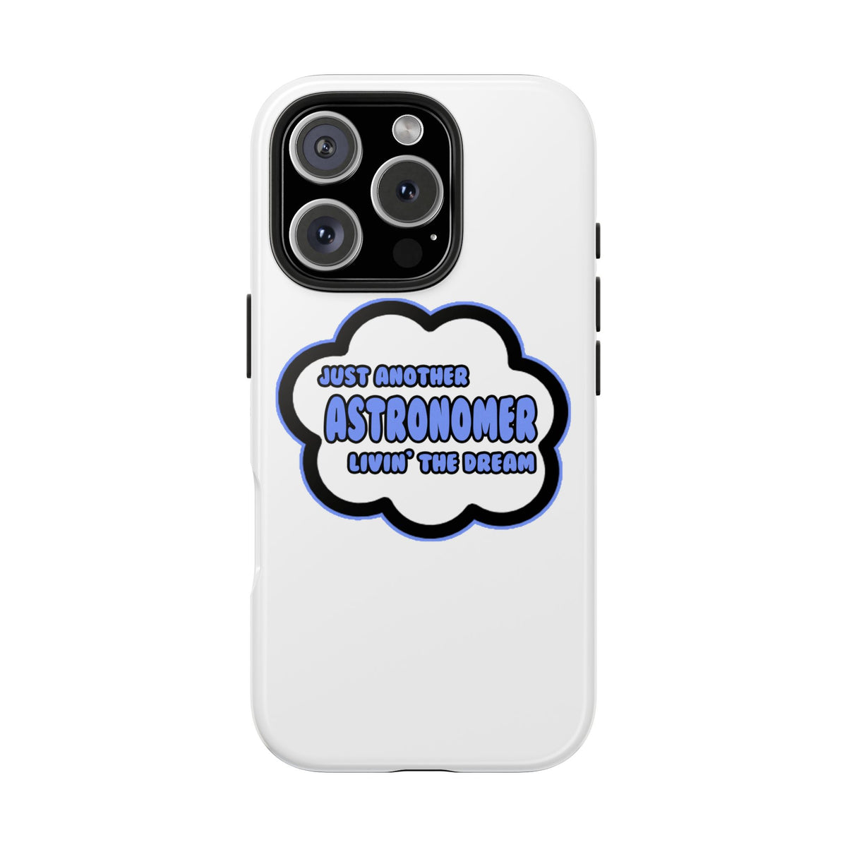 Astronomer .. Livin' The Dream - Tough Phone Cases