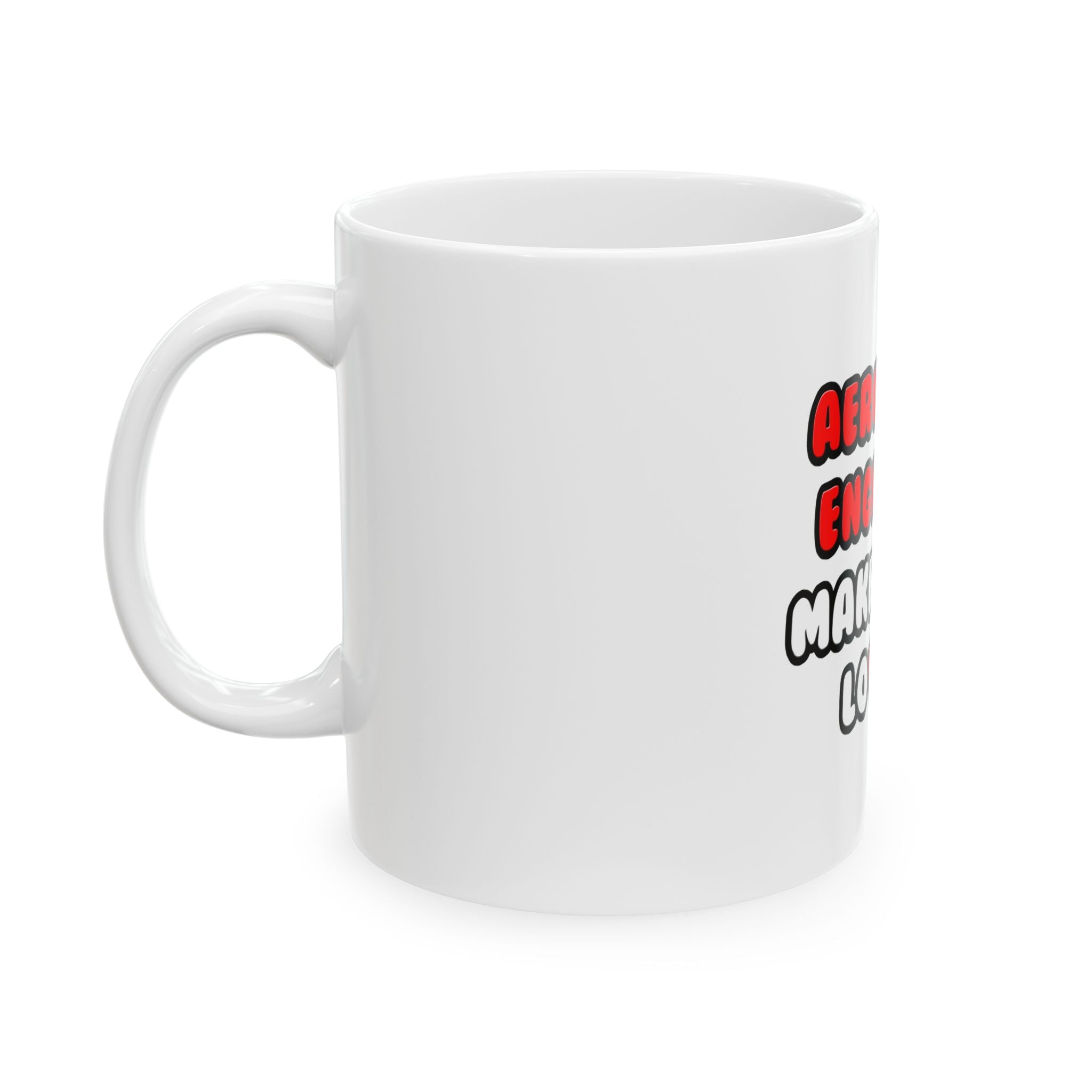 Aerospace Engineers Make Great Lovers - Ceramic Mug, (11oz, 15oz)
