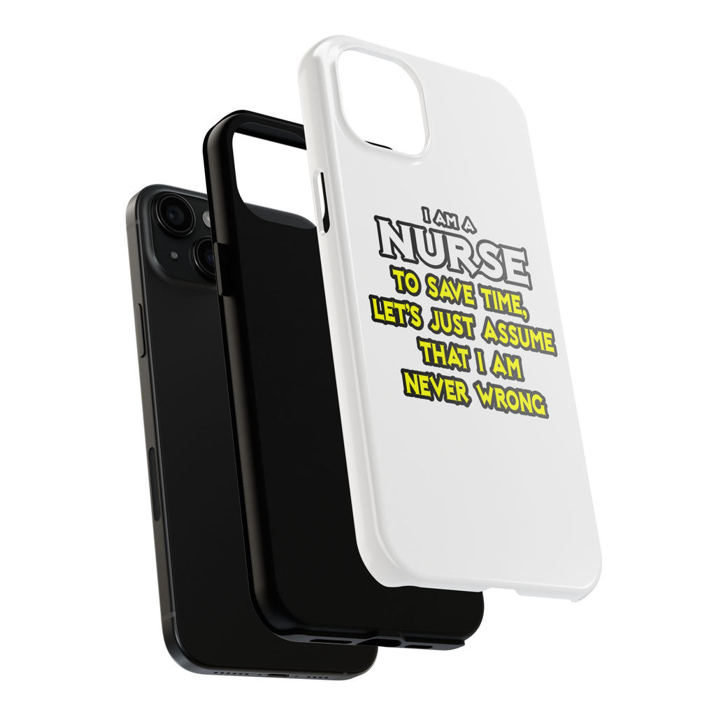 Nurse...Assume I Am Never Wrong - Tough Phone Cases