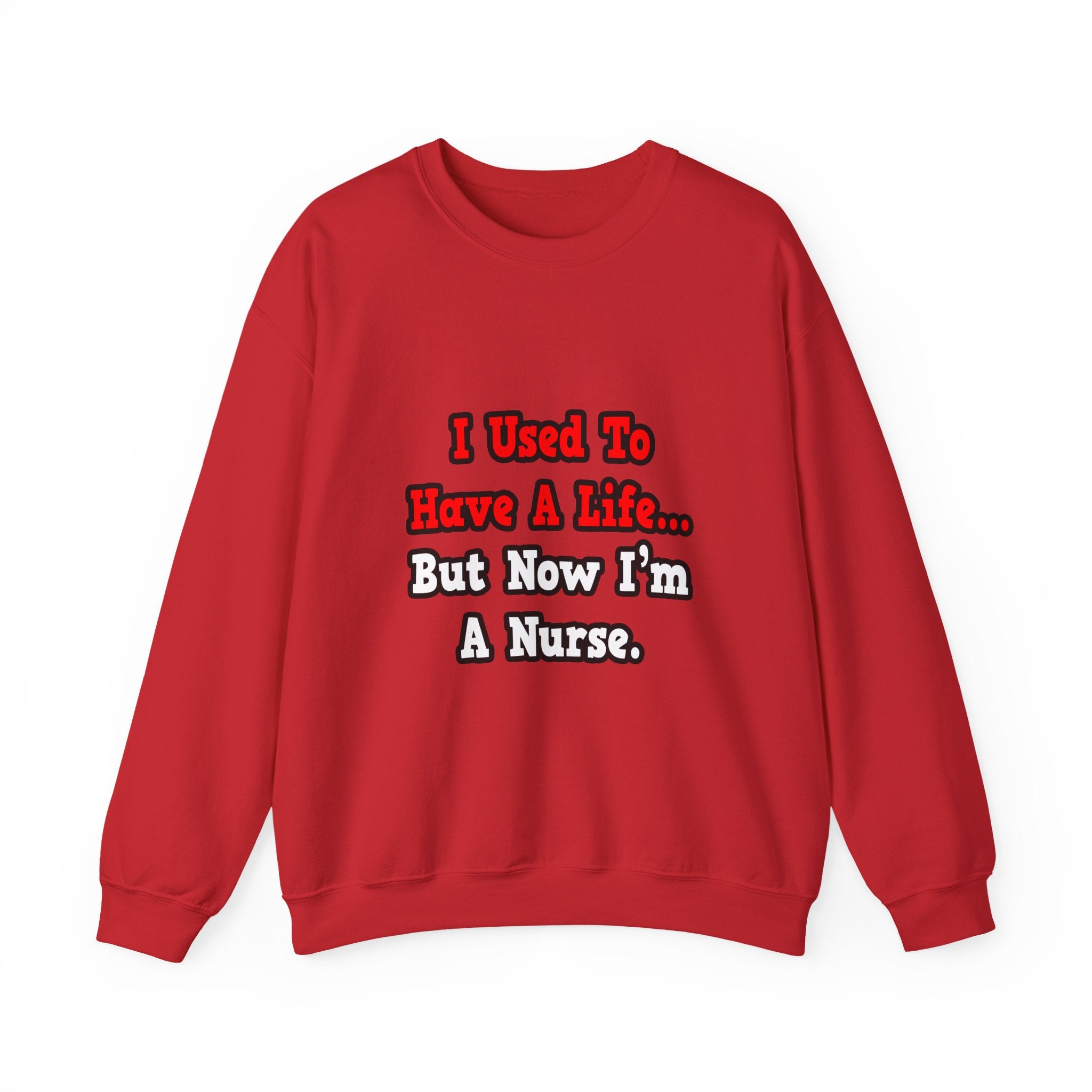 I Used to Have a Life...Nurse - Unisex Heavy Blend™ Crewneck Sweatshirt