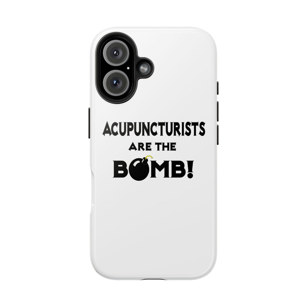Acupuncturists Are The Bomb! - Tough Phone Cases