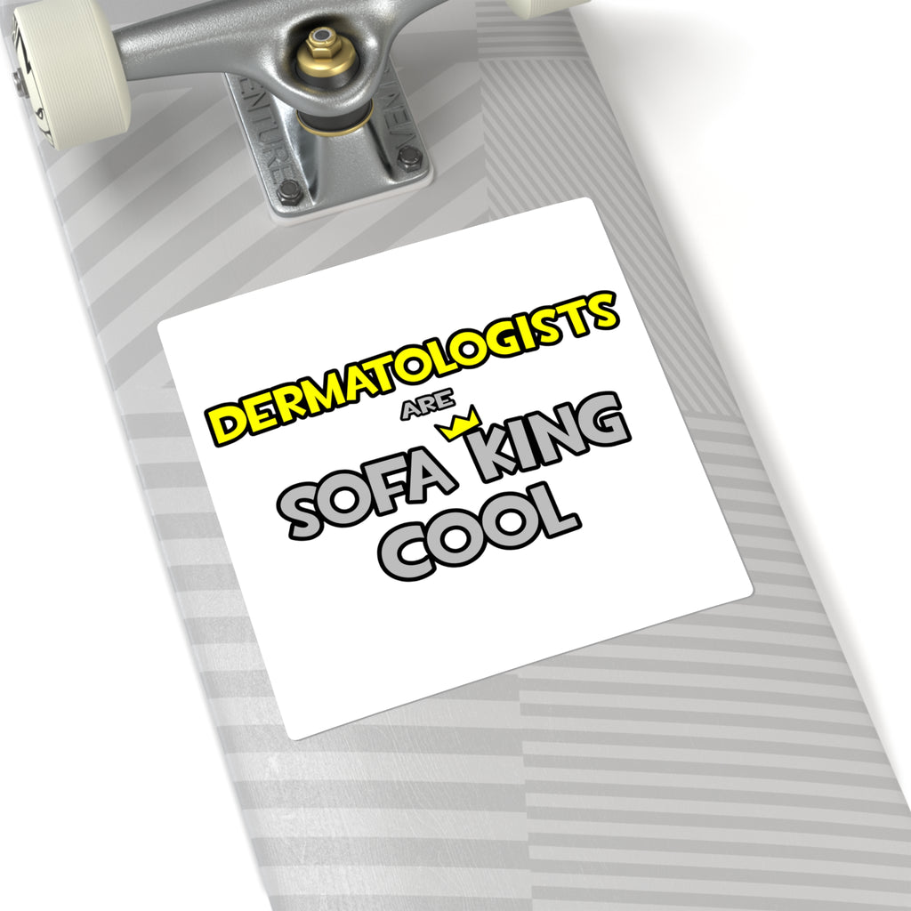 Dermatologists Are Sofa King Cool - Square Stickers