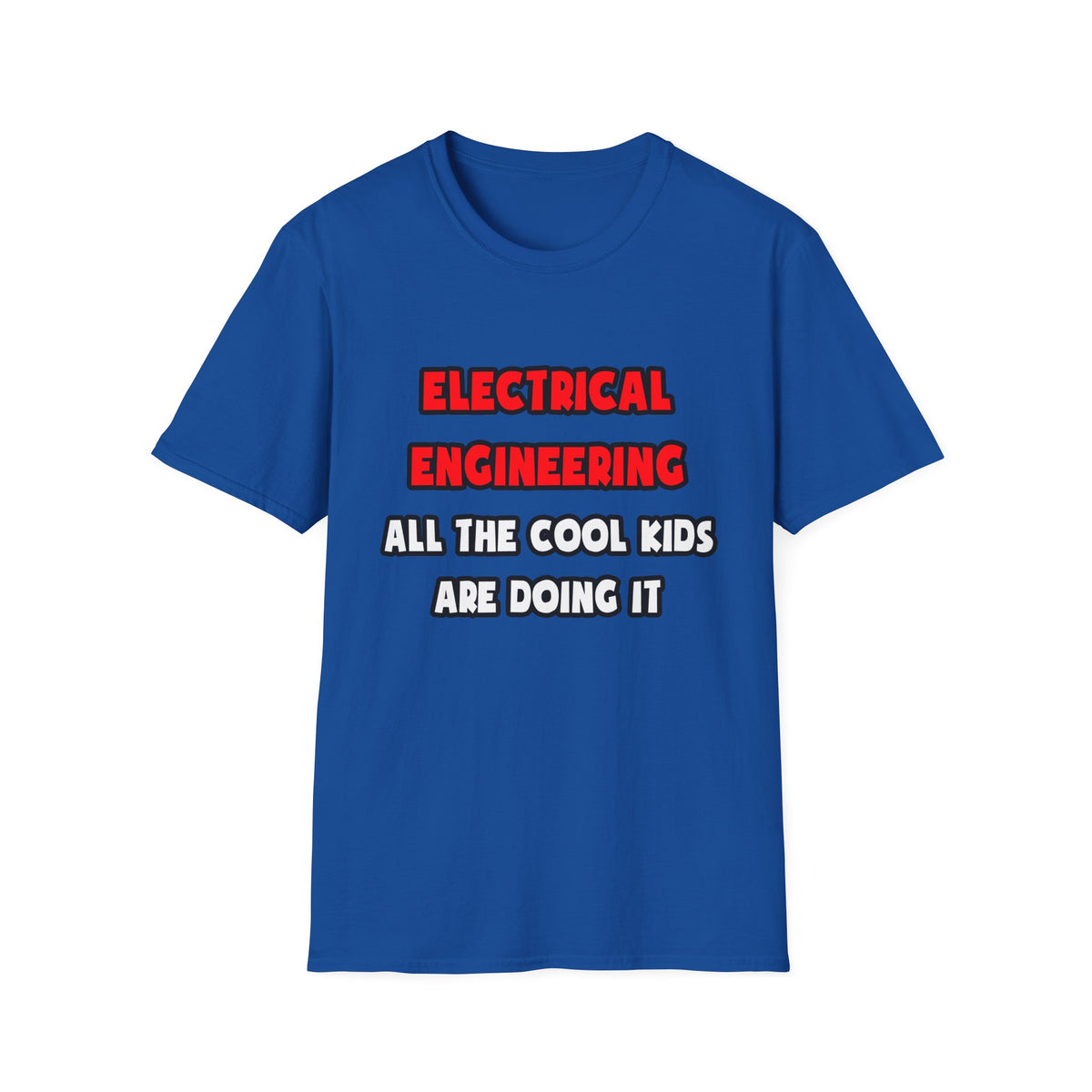 Funny Electrical Engineer Shirts and Gifts - Unisex Softstyle T-Shirt