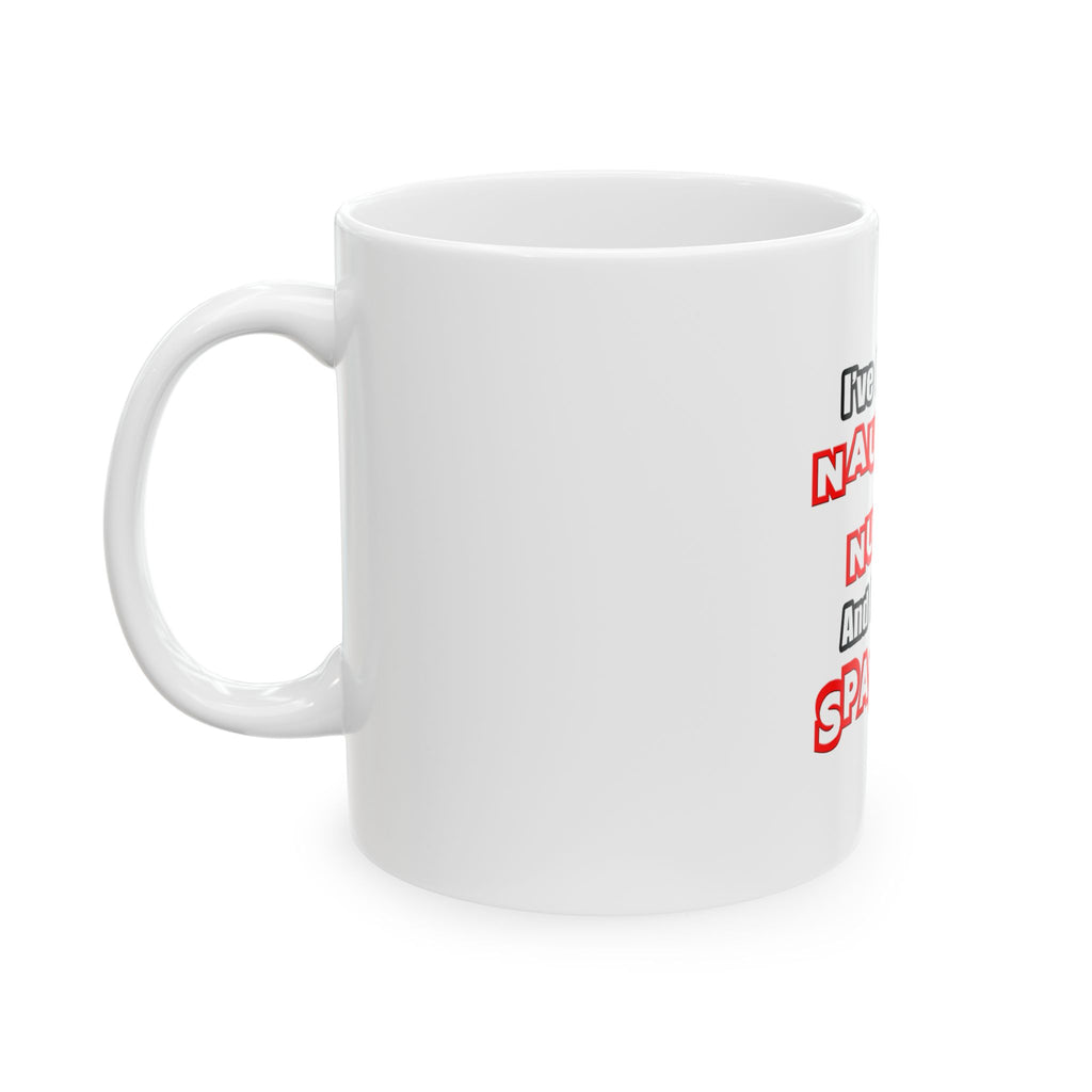 Naughty Nurse...Need a Spanking - Ceramic Mug, (11oz, 15oz)