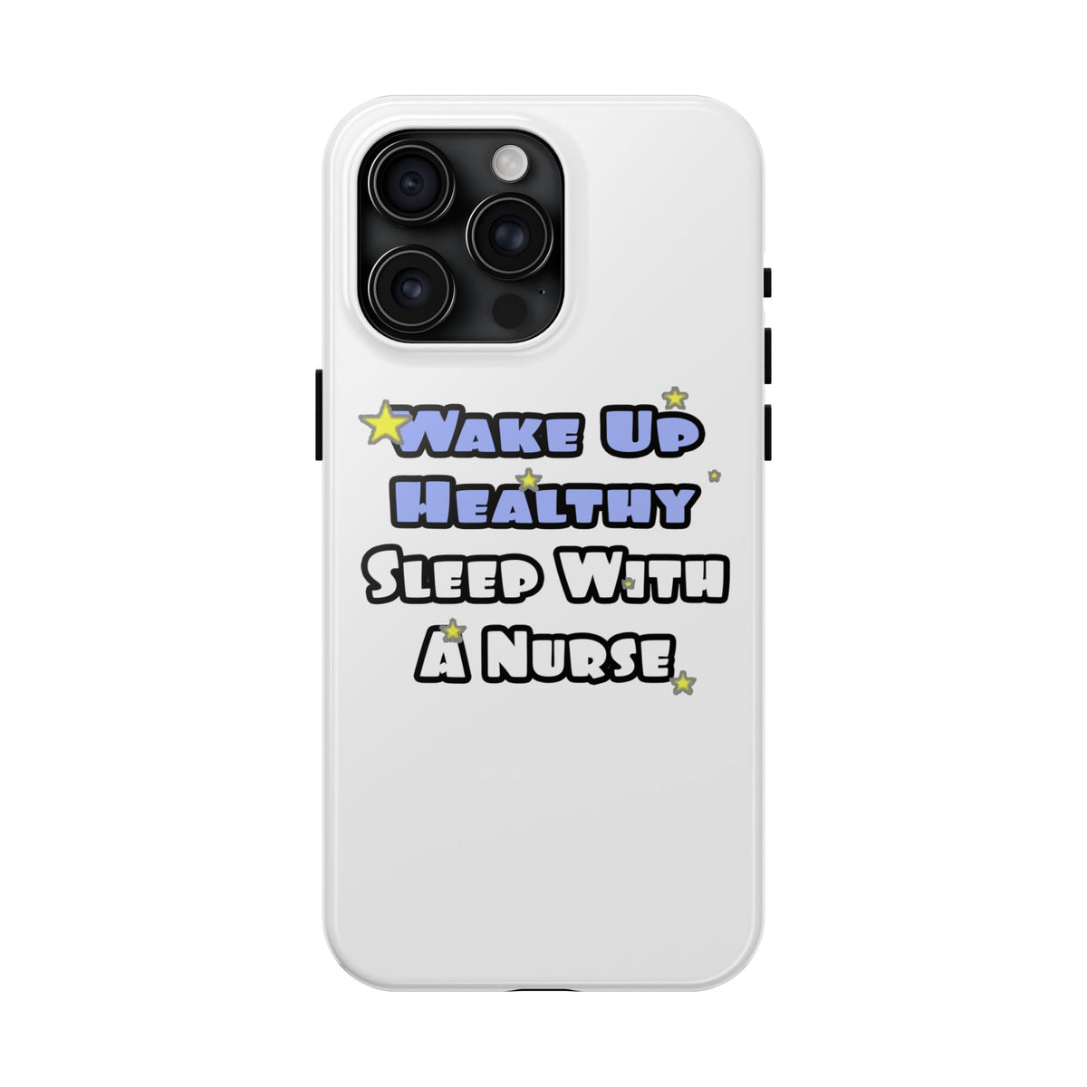 Wake Up Healthy...Sleep With a Nurse - Tough Phone Cases