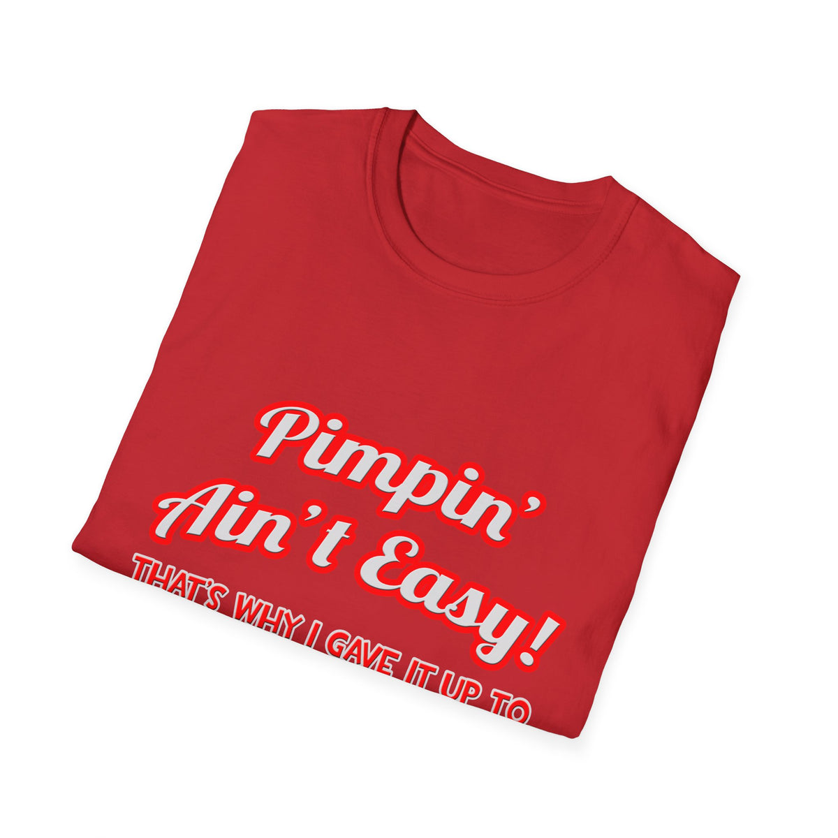 Pimpin' Ain't Easy .. Cardiologist - Unisex Softstyle T-Shirt