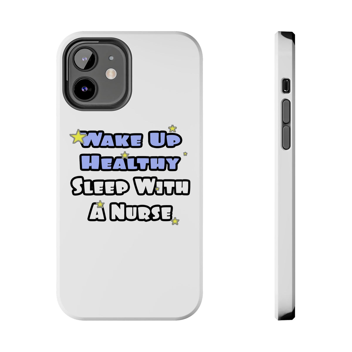 Wake Up Healthy...Sleep With a Nurse - Tough Phone Cases