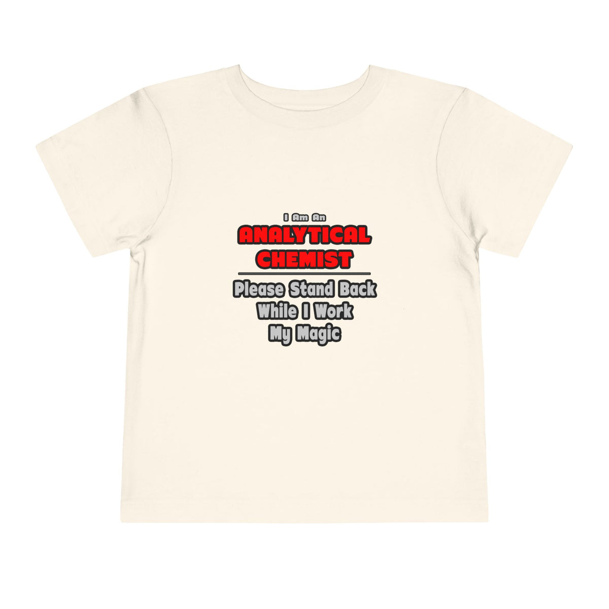 Analytical Chemist...Work My Magic - Toddler Short Sleeve Tee
