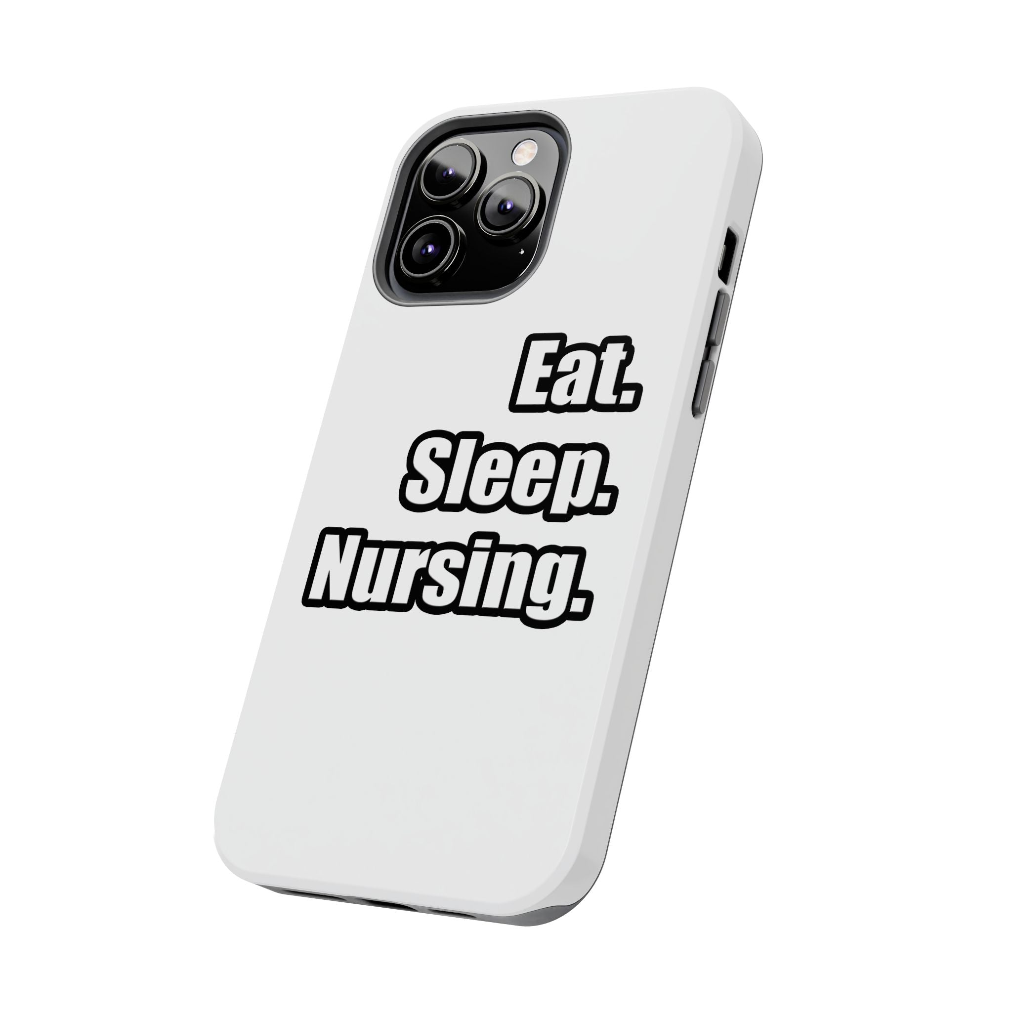 Eat. Sleep. Nursing. - Tough Phone Cases