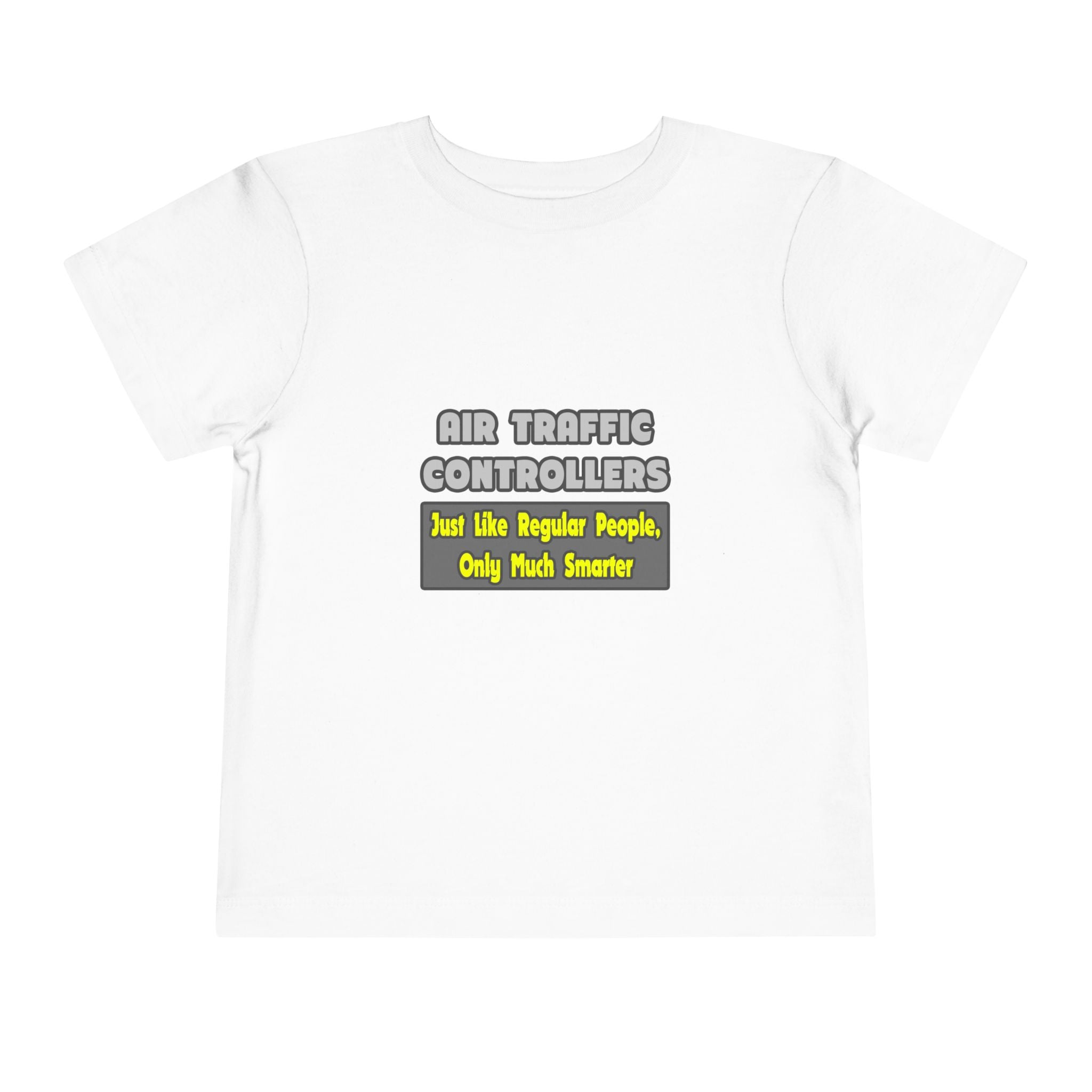 Air Traffic Controllers...Smarter - Toddler Short Sleeve Tee