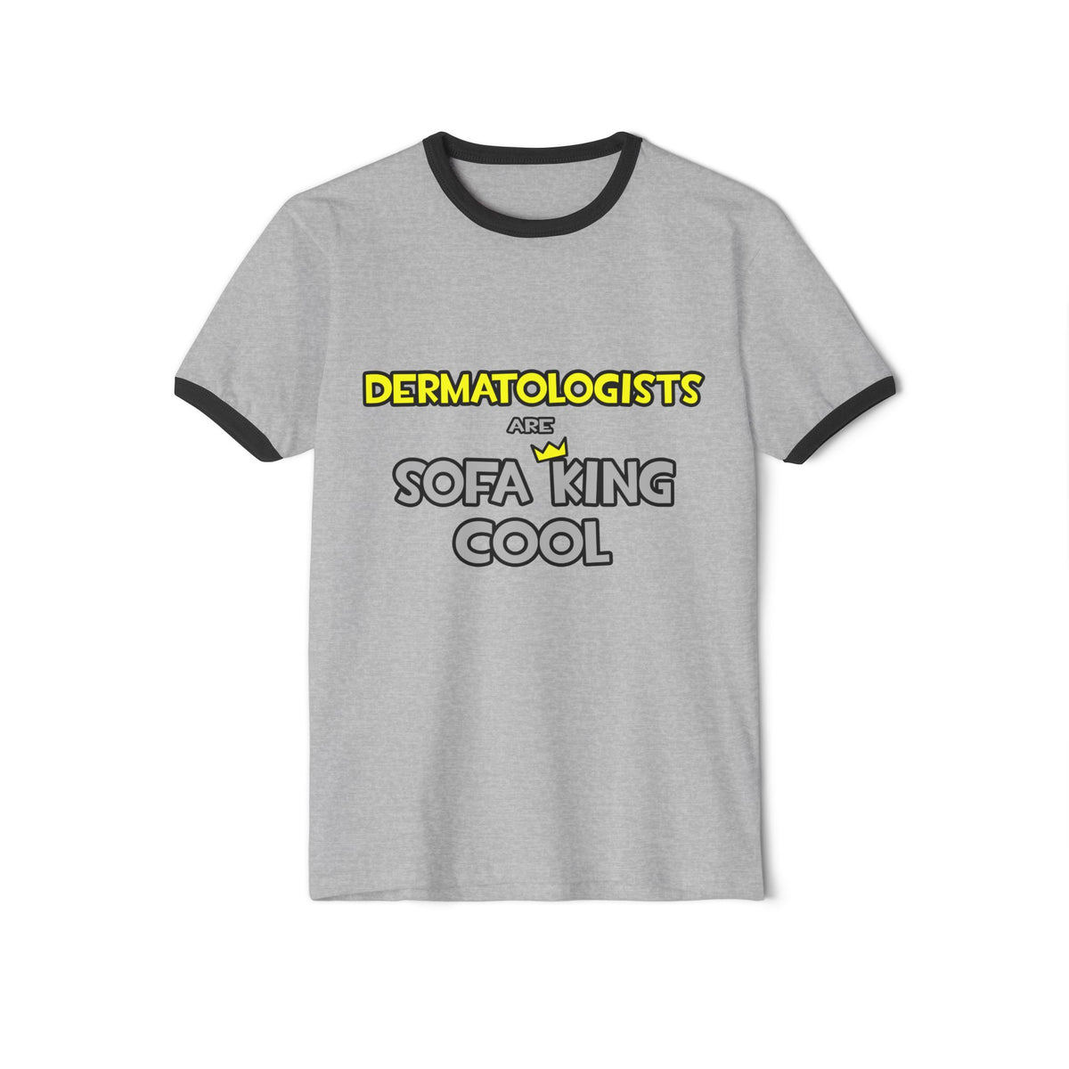 Dermatologists Are Sofa King Cool - Unisex Cotton Ringer T-Shirt