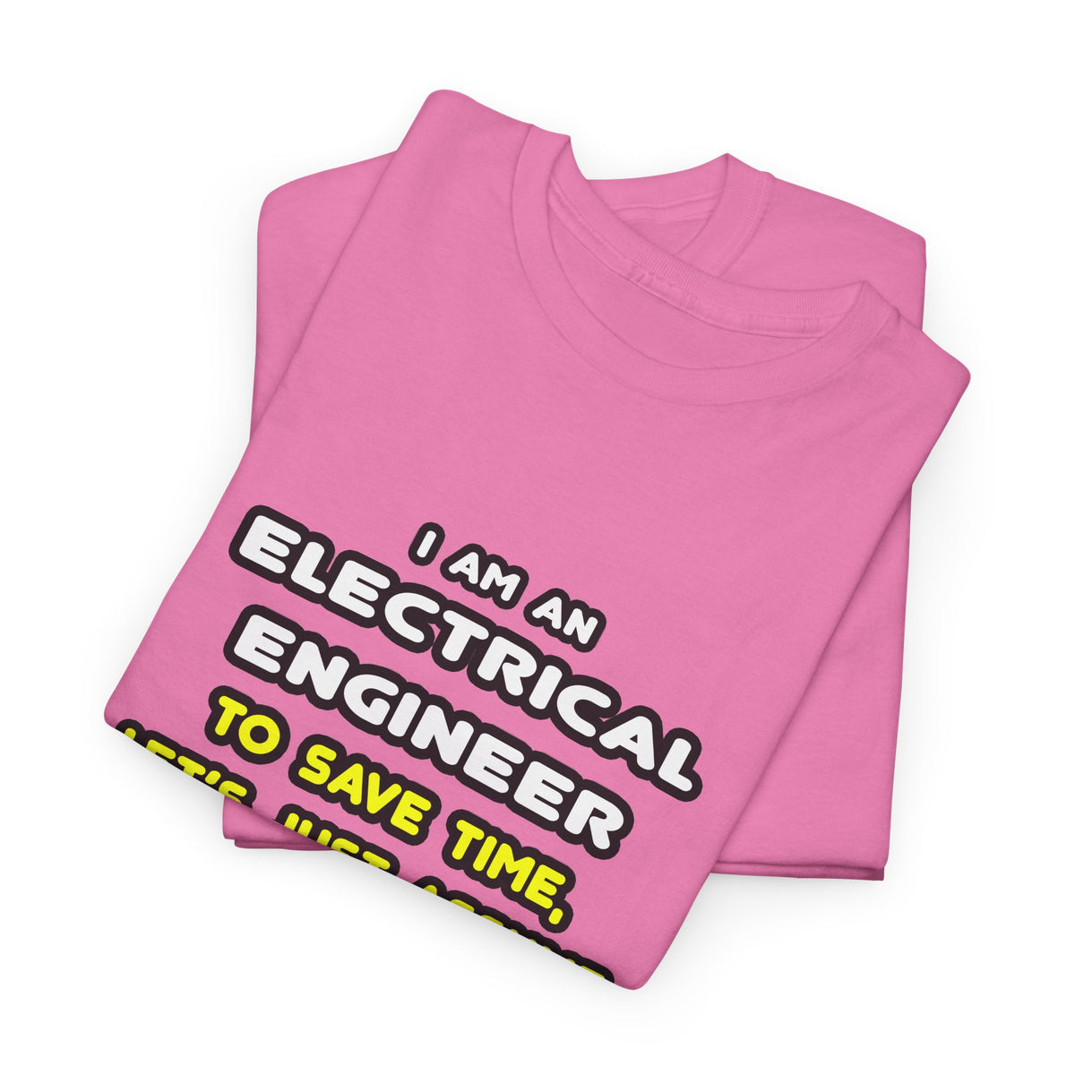Funny Electrical Engineer T Shirts and Gifts - Unisex Heavy Cotton Tee